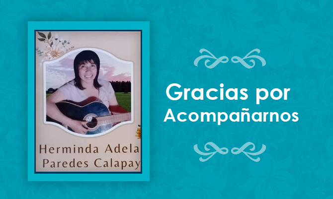 Gracias por acompañar la despedida de Herminda Adela Paredes Calapay Q.E.P.D
